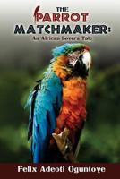 The Parrot Matchmaker 0989163024 Book Cover