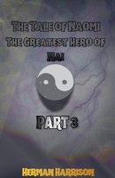 The Tale of Naomi the Greatest Hero of Mai: Part Three B0GV1Z39CJ Book Cover