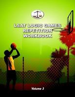 LSAT Logic Games Repetition Workbook, Volume 3: All 80 Analytical Reasoning Problem Sets from Preptests 41-60, Each Presented Three Times (Cambridge LSAT) 0615508529 Book Cover