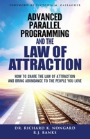 Advanced Parallel Programming and the Law of Attraction: How to Share the Law of Attraction and Bring Abundance to the People You Love 1734467800 Book Cover
