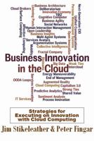 Business Innovation in the Cloud Executing on Innovation With Cloud 0929652185 Book Cover