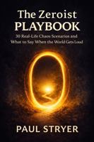 The Zeroist Playbook: 30 Real-Life Chaos Scenarios and What to Say When the World Gets Loud B0GPNJRRRF Book Cover