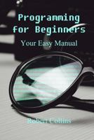 Programming for Beginners: Your Easy Manual 1975876156 Book Cover