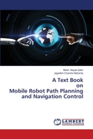 A Text Book on Mobile Robot Path Planning and Navigation Control 6205632950 Book Cover