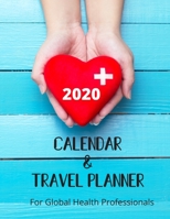 Calendar & Travel Planner for Global Health Professionals 2020: 2020 Weekly Planner, 8.5x11 inches, January 1, 2020 to December 31, 2020, Calendar & Travel Planner 1672816270 Book Cover