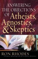 Answering the Objections of Atheists, Agnostics, and Skeptics 0736912886 Book Cover