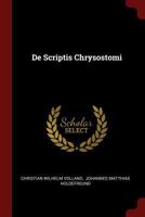 de Scriptis Chrysostomi 1274176417 Book Cover