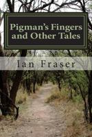 Pigman's Fingers and Other Tales 1537181416 Book Cover