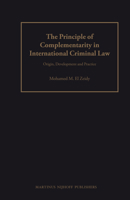 The Principle of Complementarity in International Criminal Law: Origin, Development and Practice 9004166939 Book Cover