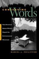 Conserving Words: How American Nature Writers Shaped the Environmental Movement 082032759X Book Cover