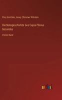 Die Natugeschichte des Cajus Plinius Secundus: Vierter Band (German Edition) 336855283X Book Cover