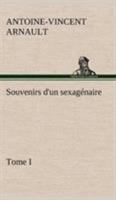 Souvenirs d'un sexagénaire, Tome I 1503178587 Book Cover