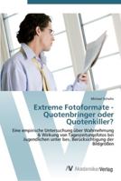 Extreme Fotoformate - Quotenbringer oder Quotenkiller?: Eine empirische Untersuchung über Wahrnehmung & Wirkung von Tageszeitungsfotos bei ... der Bildgrößen 3639438833 Book Cover