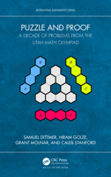 Puzzle and Proof: A Decade of Problems from the Utah Math Olympiad (AK Peters/CRC Recreational Mathematics Series) 1032755520 Book Cover