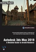 Autodesk 3ds Max 2019: A Detailed Guide to Arnold Renderer 1790629802 Book Cover