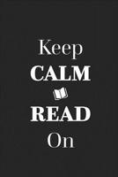 Keep Calm Read On: Blank Lined Notebook - Book Lovers Gifts 108182252X Book Cover