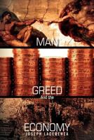 MAN,GREED,And the ECONOMY 1462893511 Book Cover