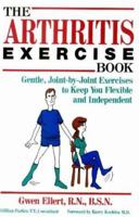 The Arthritis Exercise Book: Gentle, Joint-By-Joint Exercises to Keep You Flexible and Independent 0809240947 Book Cover