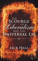 The Scourge of Liberalism and the Universal Lie 1532004834 Book Cover