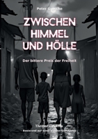 Zwischen Himmel und Hölle: Der bittere Preis der Freiheit - Eine Familie zwischen Leben und Tod (German Edition) 3759779999 Book Cover