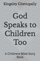 God Speaks to Children Too: A Childrens Bible Story Book B0GY17LQV4 Book Cover