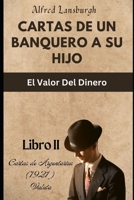 Cartas de un Banquero a su Hijo: El Valor Del Dinero B0CD164HJD Book Cover