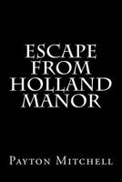 Escape From Holland Manor 1512376868 Book Cover