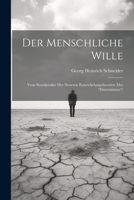 Der Menschliche Wille: Vom Standpunkte Der Neueren Entwickelungstheorien (Des "Darwinismus") (German Edition) 1022827065 Book Cover