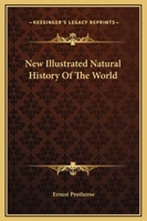New illustrated natural history of the world 1345209738 Book Cover