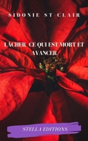 LACHER CE QUI EST MORT ET AVANCER 295764200X Book Cover