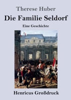 Die Familie Seldorf (Großdruck): Eine Geschichte 3847854887 Book Cover