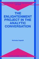 The Enlightenment Project in the Analytic Conversation (Philosophical Studies in Contemporary Culture) 0792350146 Book Cover