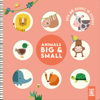 Animals Big & Small: A Turn-and-Learn Book with Over 60 Animals to Discover (Happy Fox Books) For Preschoolers and Toddlers - Sturdy Board Book with Safe Rounded Edges 1641243937 Book Cover