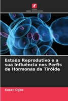 Estado Reprodutivo e a sua Influência nos Perfis de Hormonas da Tiróide 6205818892 Book Cover