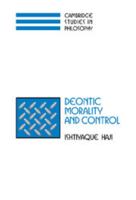Deontic Morality and Control (Cambridge Studies in Philosophy) 0521039185 Book Cover