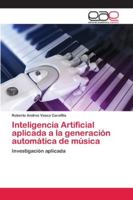Inteligencia Artificial aplicada a la generación automática de música 6202136731 Book Cover