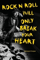 Rock N Roll Will Only Break Your Heart B0B7SJKD1F Book Cover