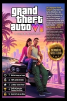 GRAND THEFT AUTO VI: LE GUIDE OFFICIEL DU JEU Guide complet pour terminer le jeu à 100% : solutions, braquages, armes, stratégies pour gagner de l'argent, secrets et astuces.. (French Edition) B0H2FPH4HY Book Cover