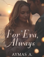 For Eva, Always: Clean Contemporary • Across Cities • Fated Reunion B0GKSYJ3GS Book Cover