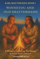 Karl May for Kids: Book 1 - Winnetou and Old Shatterhand: A Western Adventure for Young Readers and Listeners (German Edition) B0G5JN97R5 Book Cover