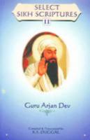 Select Sikh Scriptures Vol. II: Guru Arjan Dev 8174761713 Book Cover