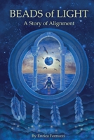Beads of Light: A Story of Alignment 1956216146 Book Cover