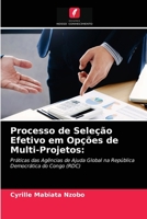 Processo de Seleção Efetivo em Opções de Multi-Projetos:: Práticas das Agências de Ajuda Global na República Democrática do Congo (RDC) 6203343072 Book Cover