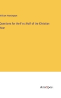 Questions for the First Half of the Christian Year 1437491588 Book Cover