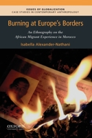 Burning at Europe's Borders: An Ethnography on the African Migrant Experience in Morocco 0190074647 Book Cover