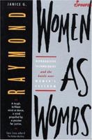 Women As Wombs: Reproductive Technologies and the Battle over Women's Freedom 0062508989 Book Cover