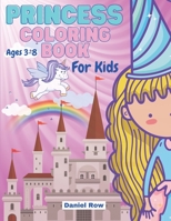 Princess Coloring Book For Girls: Adorable Coloring Pages with Cute Princess, Large, Unique and High-Quality Images for Girls, Preschool and Kindergarten Ages 3-8 B0915V5LB8 Book Cover