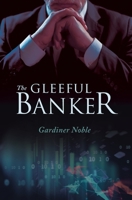 The Gleeful Banker 1643456350 Book Cover