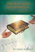 The Seals and Six Trumpets: The Revealed Epochs of the Chosen Religion Age Prior to the Hour of Temptation 0578271915 Book Cover