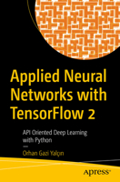 Applied Neural Networks with Tensorflow 2: API Oriented Deep Learning with Python 1484265122 Book Cover
